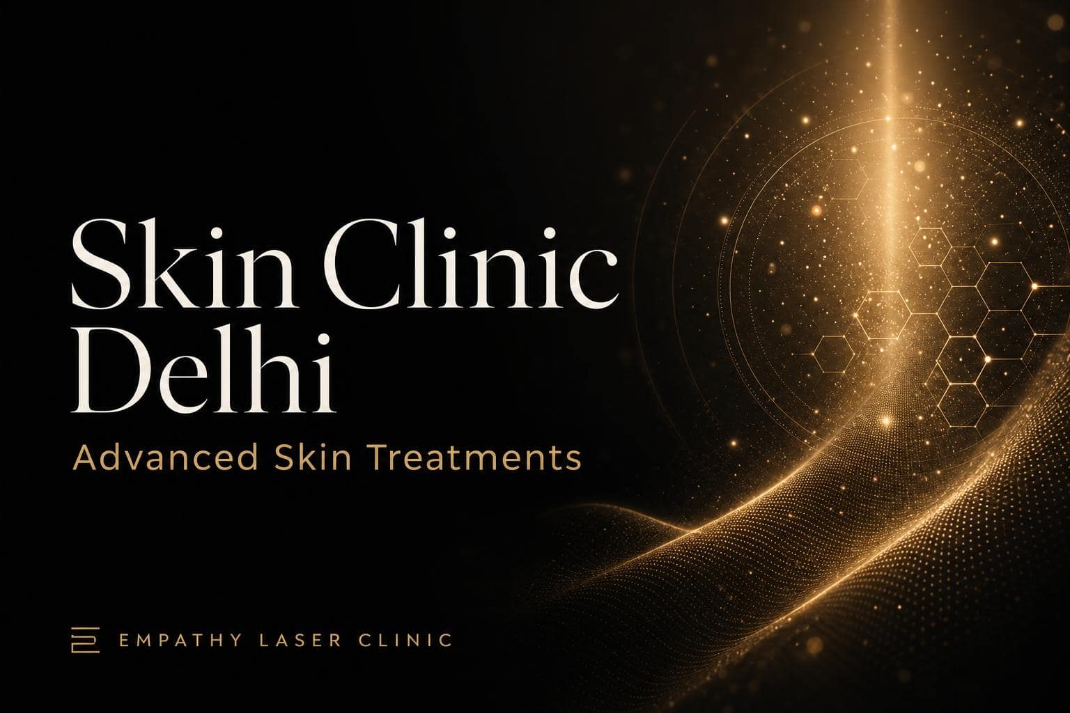 Advanced Skin Treatments — Empathy Laser Clinic Delhi